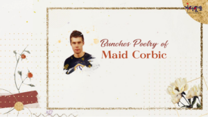 Read more about the article Bunches poetry of Maid Corbic